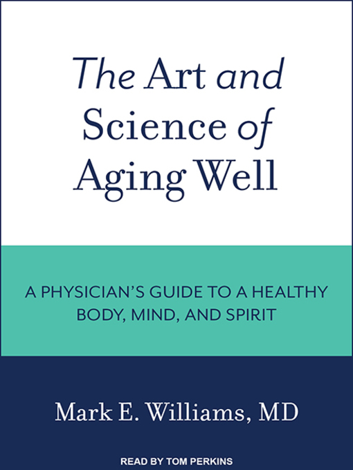 Title details for The Art and Science of Aging Well by Mark E. Williams, MD - Wait list